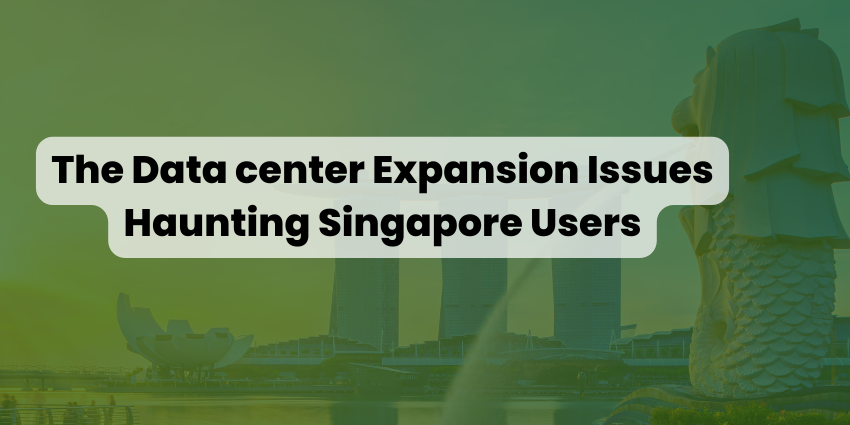 The Datacenter Expansion Issues Haunting Singapore Users