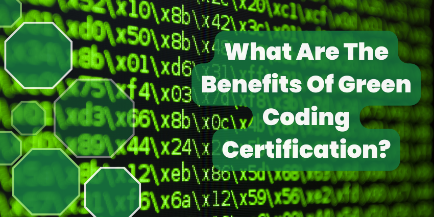 What Are The Benefits Of Green Coding Certification?