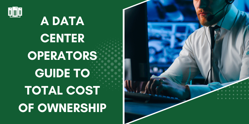 A Data Center Operators Guide To Total Cost Of Ownership